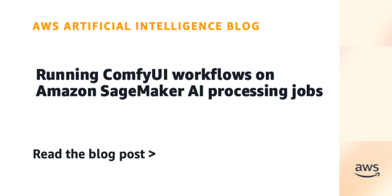 AI案例观察：Running ComfyUI workflows on Amazon SageMaker AI processing jobs