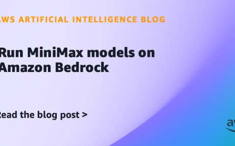 AI案例观察：Run MiniMax models on Amazon Bedrock