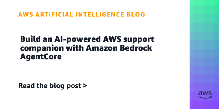 AI案例观察：Build an AI-powered AWS support companion with Amazon Bedrock AgentCore