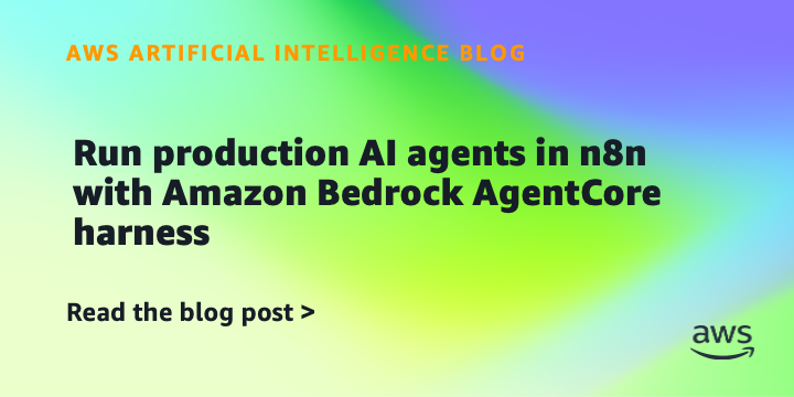 AI案例观察：Run production AI agents in n8n with Amazon Bedrock AgentCore harness
