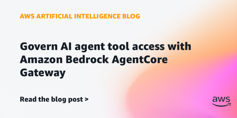AI案例观察：Govern AI agent tool access with Amazon Bedrock AgentCore Gateway