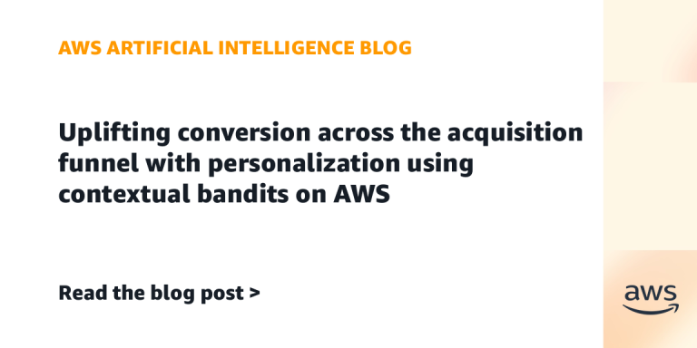 AI案例观察：Uplifting conversion across the acquisition funnel with personalization using contextual bandits on AWS